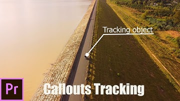Tạo chú thích bám theo đối tượng trong Adobe Premiere Pro (Tracking Callouts Title Premiere Pro)