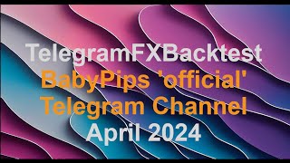 April 2024 Backtest Saluran 'resmi' BabyPips https://t.me/BabyPipsfxs1#telegramsignals