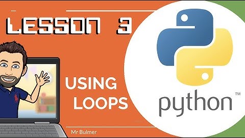 PYTHON CODING - LESSON 3 - USING LOOPS
