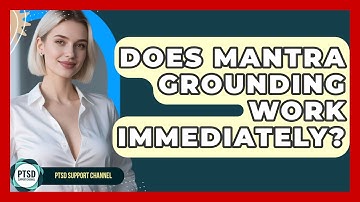 Does Mantra Grounding Work Immediately? - PTSD Support Channel