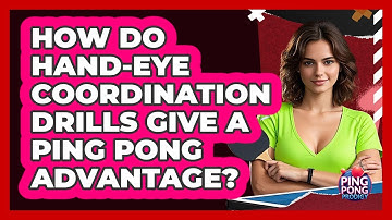 How Do Hand-eye Coordination Drills Give A Ping Pong Advantage? - Ping Pong Prodigy