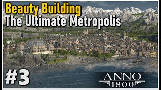 Beauty Building a HUGE METROPOLIS in Anno 1800 || Modded Playthrough #3