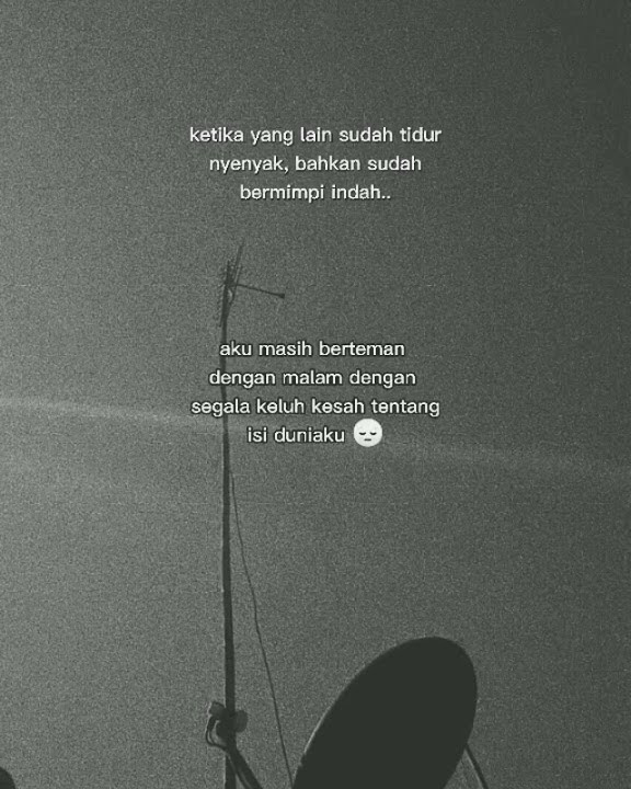 STORY WHATSAPP | ketika yang lain sudah tidur nyenyak