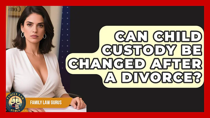 Can Child Custody Be Changed After a Divorce? | Family Law Gurus News