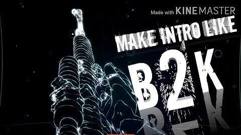 How To Make Intro Like B2K | Easily With Kinemaster | Tutorial