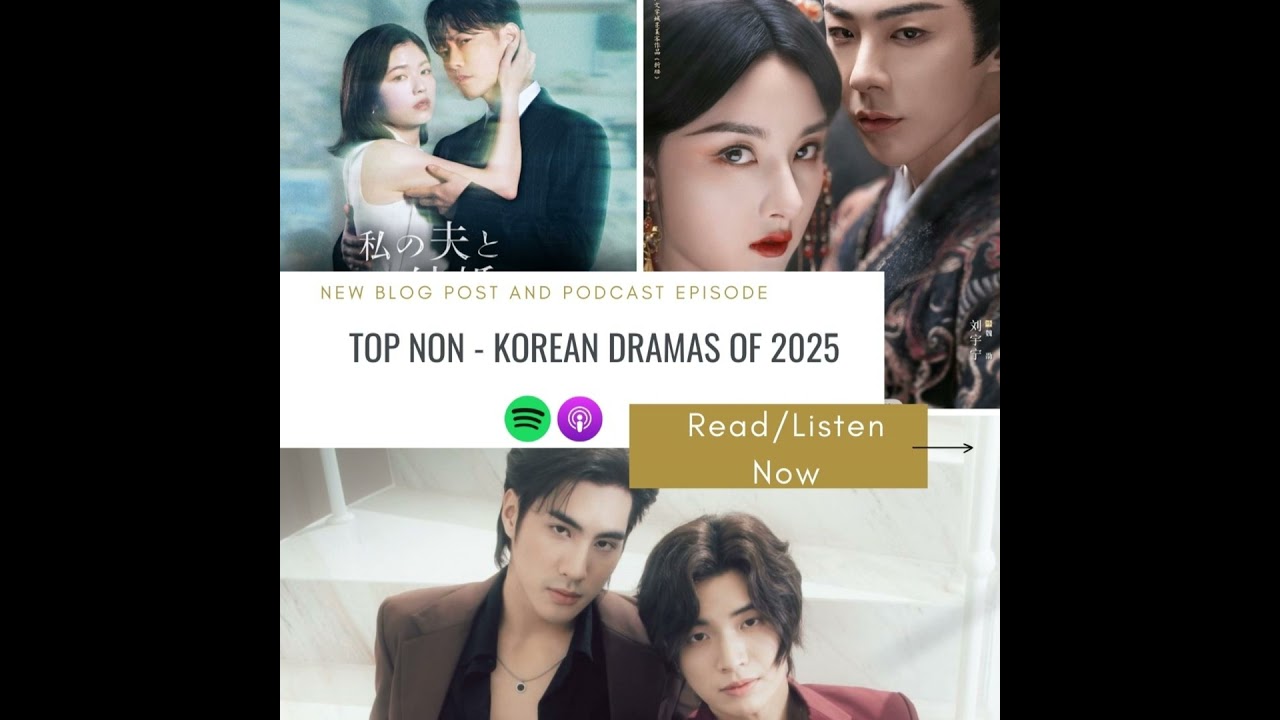 TOP NON-KOREAN DRAMAS OF 2025 - Asian Drama Podcast