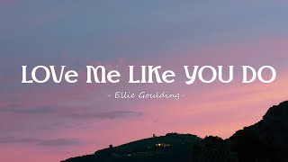 Ellie Goulding - Love Me Like You Do (Lyrics)