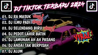 DJ TIKTOK TERBARU 2024 - DJ RA MASUK - DJ ILMU PADI - DJ SELENDANG BIRU - FULL BASS TERBAIK 2024