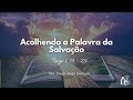 Acolhendo a palavra da salvao  tiago 1 19  25  rev diogo jorge gonalo