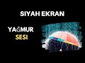 🔴 Yağmur Sesi | Siyah Ekran ⚫💦 [ASMR Beyaz Gürültü] Uyumak için 10 saat