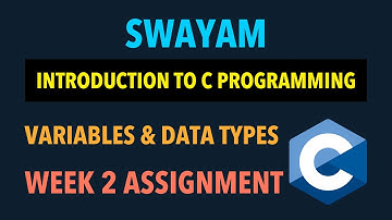 Swayam Introduction to C Programming Variables and Data Types in C Quiz Week 2 Assignment