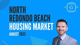North Redondo Beach Real Estate Housing Update August 2023