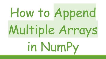 How to Append Multiple Arrays in NumPy