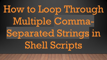 How to Loop Through Multiple Comma-Separated Strings in Shell Scripts