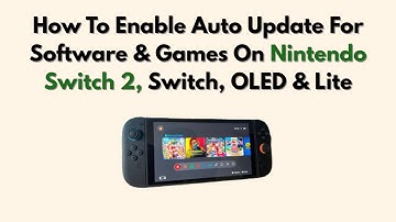 How To Enable Auto Update For Software & Games On Nintendo Switch 2, Switch, OLED & Lite