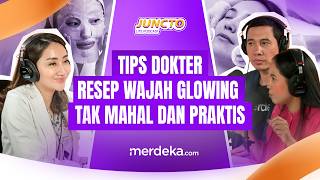 Dokter Kulit Bagi Tips Glowing Murah, Ternyata Kuncinya Bukan Skincare Mahal - JUNCTO