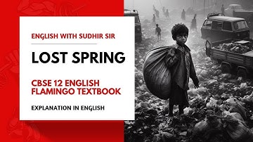 Lost Spring by Anees Jung | Class 12 English Flamingo Textbook #KVS #ncertclass12 #nvs #cbse2026