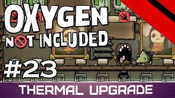 Oxygen Not Included - Thermal Upgrade - SHOWERING (Stream) - Part 23 [S6]