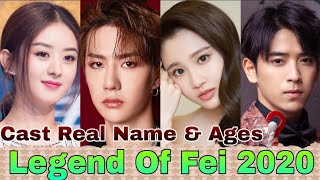 Legend of Fei 2020 Chinese Drama Cast Real Name & Ages || Zanilia Zhao, Wang Yi Bo, Zhang Hui Wen
