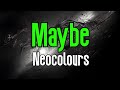 Maybe (KARAOKE) | Neocolours