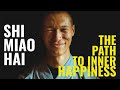 INTERVIEW WITH SHI MIAO HAI (SHAOLIN MONK AND NOVICE) - THE PATH TO INNER HAPPINESS