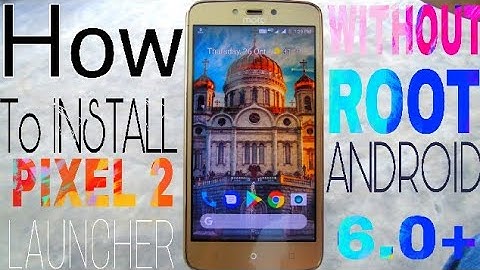 How to install pixel 2 launcher in any Android device without root 6.0+