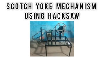 SCOTCH YOKE MECHANISM USING HACKSAW