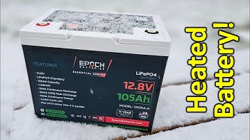 Epoch Batteries 12V 105Ah Self-Heated Lithium Battery, Best of the Best??