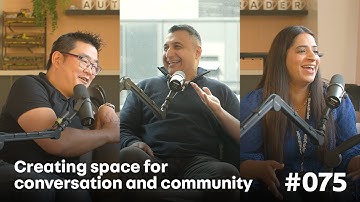 Creating space for conversation and community 🤝 | EP 75 | Autotrader Product & Tech Podcast