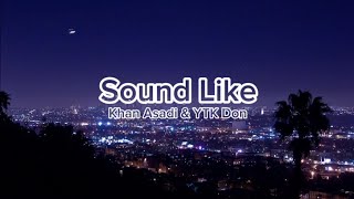 Khan Asadi & Ytk Don - Sound Like 
