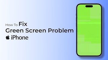 How to fix iPhone Green Screen Problem (iOS 18)?