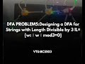 DFA PROBLEM5:Designing a DFA for Strings with Length Divisible by 3 |L={w:∣w∣mod3=0}