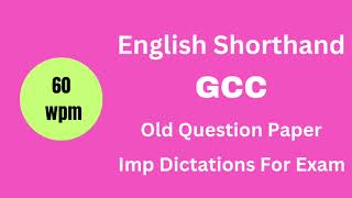 GCC English 60 wpm Shorthand Dictation | Old Question Paper Gcc | English Shorthand Dictation 60 wpm