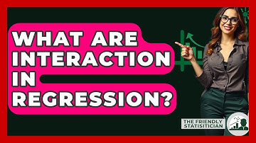 What Are Interaction In Regression? - The Friendly Statistician