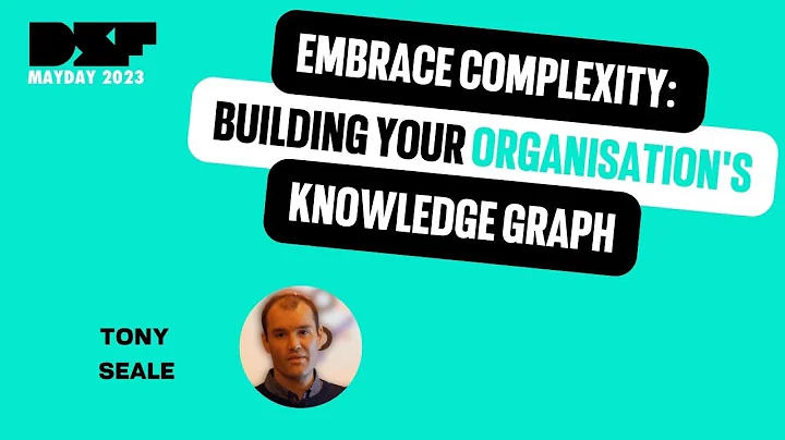 Embrace Complexity: Building Your Organisation's Knowledge Graph (Data Science Festival)