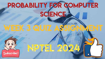 Probability for Computer Science Week 3 Quiz Assignment Solution | NPTEL 2024 | SWAYAM 2024