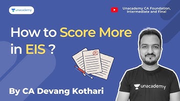 How to Score More in EIS ? | CA Devang Kothari | Unacademy CA Foundation, Intermediate