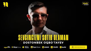 Dostonbek Oqbo'tayev - Sevgingizni sotib olaman (audio 2023)