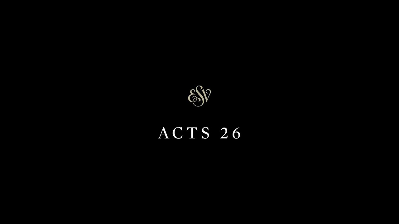Acts 26 - English Standard Version (ESV)