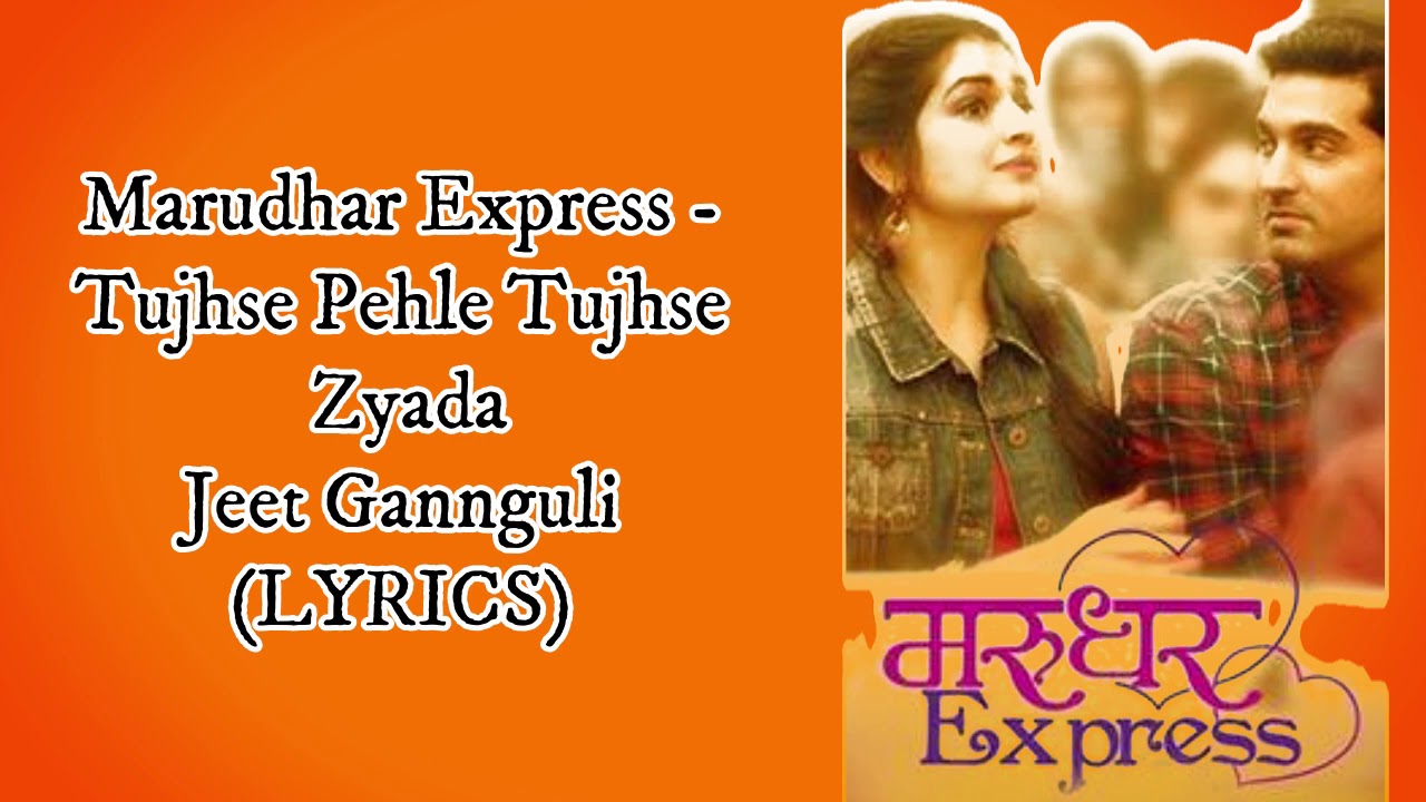 Tujhse Pahle Tujhse Zyada Lyrical    Marudhar Express I Jeet Ganguly  LyricsMarT