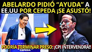 "FINANCIÓ PARAC0S"🚨Ojo: ABELARDO SUPLICÓ Ayuda a EE.UU; CEPEDA LO PUSO MAL Por PRUEBAS ¡Por FIN!