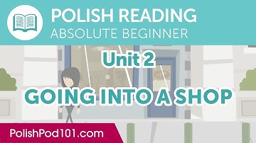 Polish Absolute Beginner Reading Practice - Going into a Shop