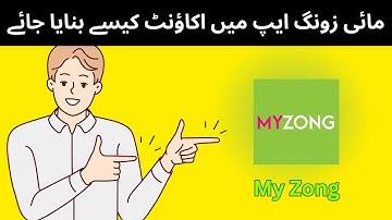 How to Create My Zong Account In Zong App – Step-by-Step Guide!
