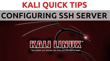 Kali Linux Quick Tips - How To Setup SSH On Kali
