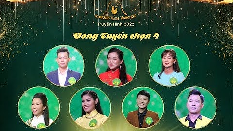 Đêm Tuyển chọn 4 - Chuông vàng vọng cổ 2022 | 21 g ngày 28/8/2022