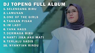 DJ TOPENG FULL ALBUM | SELENDANG BIRU - LAMUNAN - ONE OF THE GIRLS
