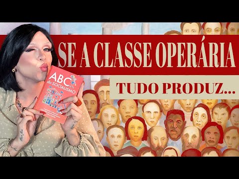 Por que os socialistas falam tanto sobre trabalhadores? - ABC do Socialismo #10