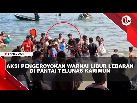 AKSI PENGEROYOKAN WARNAI LIBUR LEBARAN DI PANTAI TELUNAS KARIMUN | U-NEWS