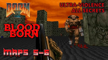Doom 2 - Blood Born - Maps 5-6 - Ultra-Violence - All Secrets