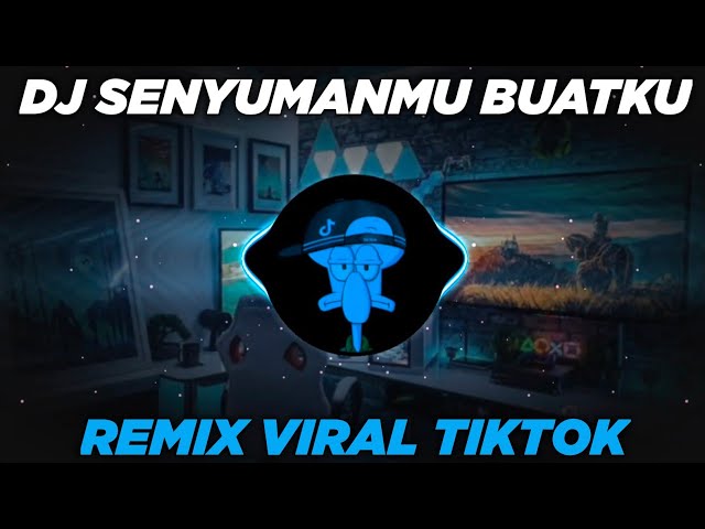 DJ SENYUMAN MU MEMBUAT KU TERSENYUM MALU TIKTOK VIRAL REMIX FULL BASS class=